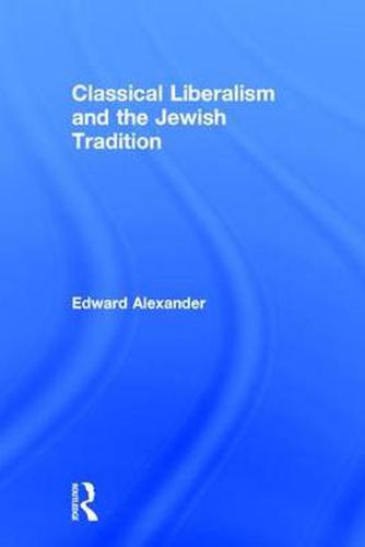 Cover image for Classical Liberalism and the Jewish Tradition