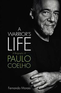 Cover image for Paulo Coelho: A Warriors Life The Authorized Biography