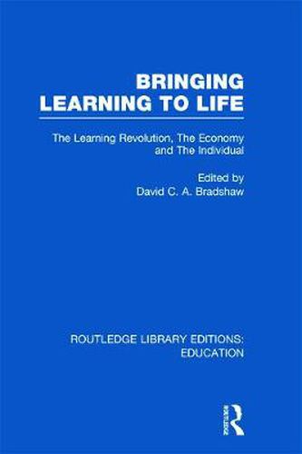 Cover image for Bringing Learning to Life: The Learning Revolution, The Economy and The Individual