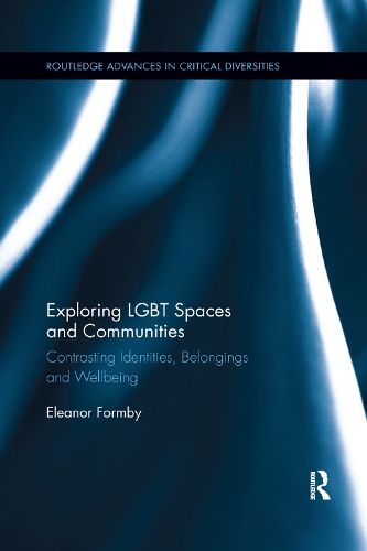 Cover image for Exploring LGBT Spaces and Communities: Contrasting Identities, Belongings and Wellbeing