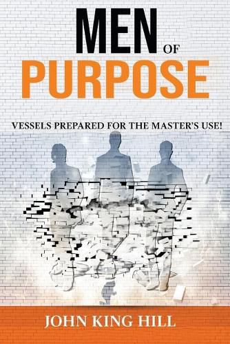 Cover image for Men of Purpose: Vessels Prepared for the Master's Use