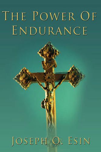 Cover image for The Power Of Endurance: Take Time to Pray and Endure