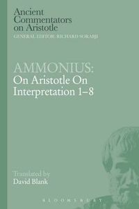 Cover image for Ammonius: On Aristotle On Interpretation 1-8