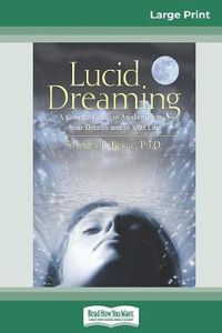 Cover image for Lucid Dreaming: A Concise Guide to Awakening in Your Dreams and in Your Life (16pt Large Print Edition)