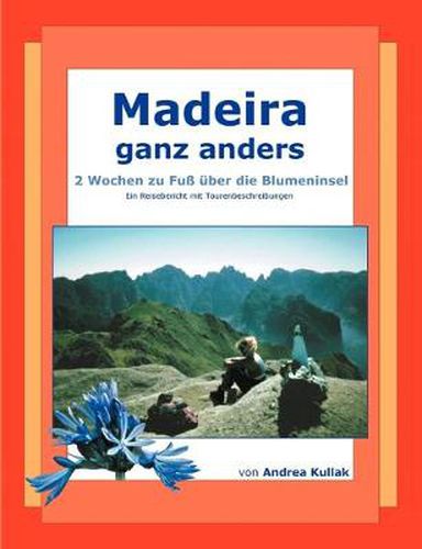 Cover image for Madeira ganz anders: 2 Wochen zu Fuss uber die Blumeninsel