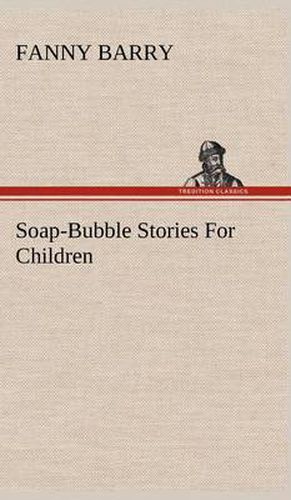 Cover image for Soap-Bubble Stories For Children