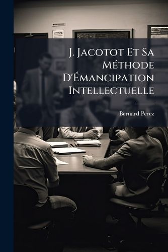 Cover image for J. Jacotot Et Sa M Thode D' Mancipation Intellectuelle