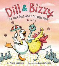 Cover image for Dill & Bizzy: An Odd Duck And A Strange Bird