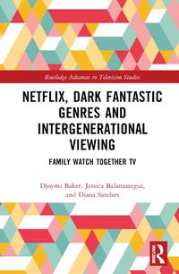 Cover image for Netflix, Dark Fantastic Genres and Intergenerational Viewing