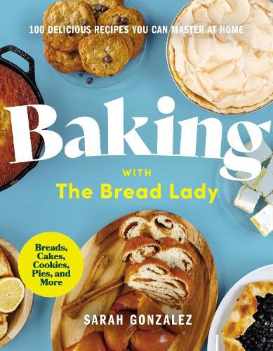 Cover image for Baking with the Bread Lady: 100 Delicious Recipes You Can Master at Home