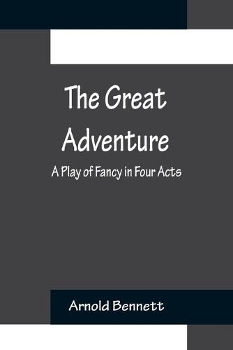 Cover image for The Great Adventure: A Play of Fancy in Four Acts