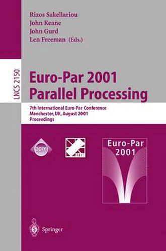 Euro-Par 2001 Parallel Processing: 7th International Euro-Par Conference Manchester, UK August 28-31, 2001 Proceedings