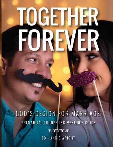 Cover image for Together Forever God's Design for Marriage: Premarital Counseling Mentor's Guide