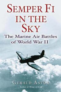Cover image for Semper Fi in the Sky: The Marine Air Battles of World War 2