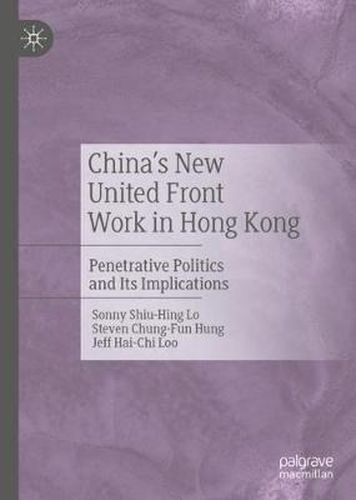 Cover image for China's New United Front Work in Hong Kong: Penetrative Politics and Its Implications