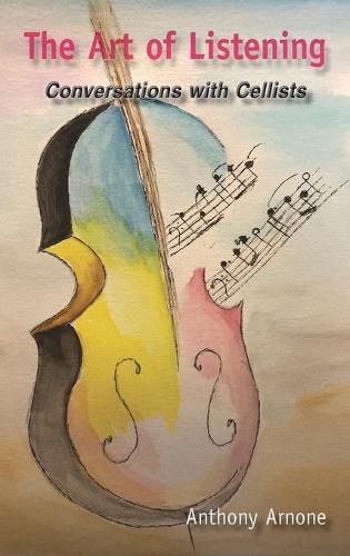 Cover image for The Art of Listening: Conversations with Cellists