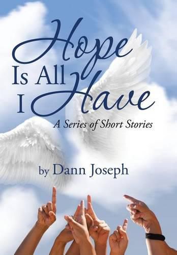 Cover image for Hope Is All I Have: A Series of Short Stories