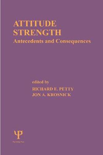 Cover image for Attitude Strength: Antecedents and Consequences