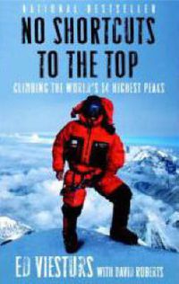 Cover image for No Shortcuts to the Top: Climbing the World's 14 Highest Peaks