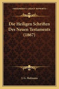 Cover image for Die Heiligen Schriften Des Neuen Testaments (1867)