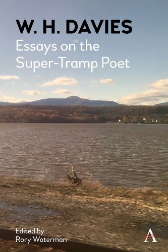 W. H. Davies: Essays on the Super-Tramp Poet