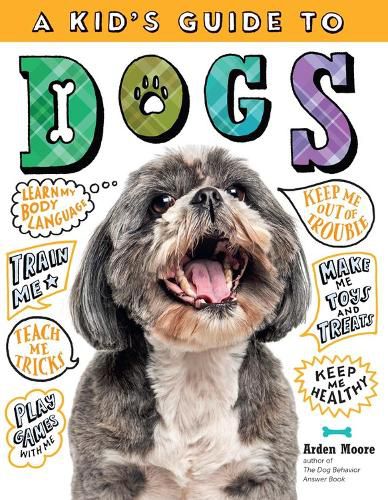 Cover image for Kid's Guide to Dogs: How to Train, Care for, and Play and Communicate with Your Amazing Pet!