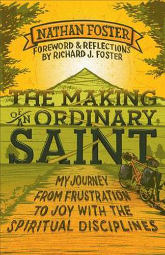 Cover image for The Making of an Ordinary Saint: My Journey from Frustration to Joy with the Spiritual Disciplines