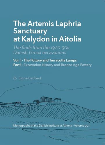 Cover image for The Artemis Laphria Temple at Kalydon in Aitolia. The finds from the 192030s Danish Greek excavations, vol. 1 and 2