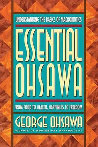 Cover image for Essential Ohsawa: From Food to Health, Happiness to Freedom