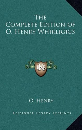 Cover image for The Complete Edition of O. Henry Whirligigs