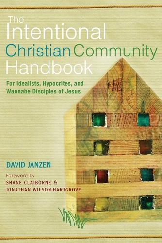 Cover image for The Intentional Christian Community Handbook: For Idealists, Hypocrites, and Wannabe Disciples of Jesus