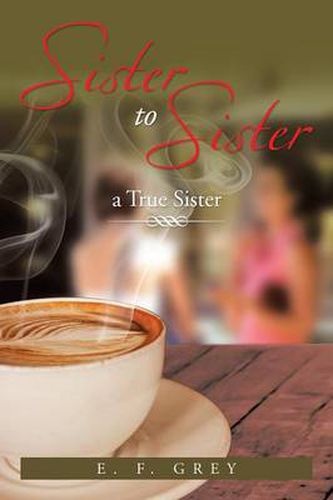 Cover image for Sister to Sister: A True Sister: A True Sister