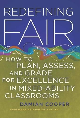 Cover image for Redefining Fair: How to Plan, Assess, and Grade for Exellence in Mixed-Ability Classrooms