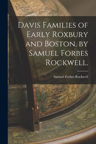 Cover image for Davis Families of Early Roxbury and Boston, by Samuel Forbes Rockwell.