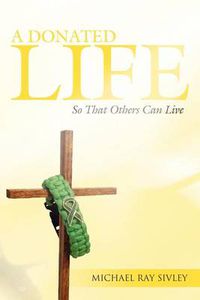 Cover image for A Donated Life: So That Others Can Live