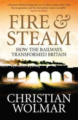 Cover image for Fire and Steam: A New History of the Railways in Britain
