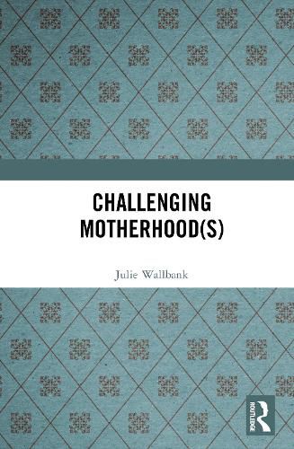 Cover image for Challenging Motherhood(s)