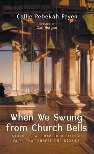 Cover image for When We Swung from Church Bells