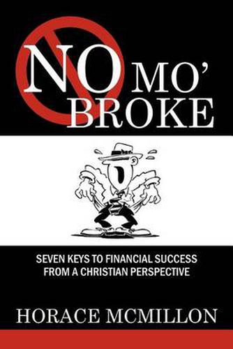 Cover image for No Mo' Broke: Seven Keys to Financial Success from a Christian Perspective