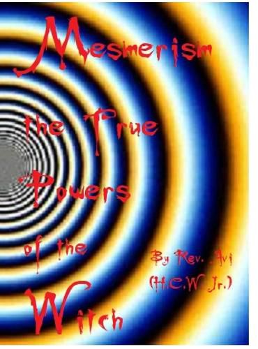 Cover image for Mesmerism the True Power's of the Witch...