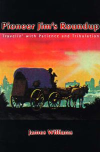 Cover image for Pioneer Jim's Roundup: Travelin' with Patience and Tribulation