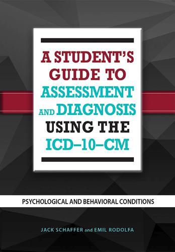 Cover image for A Student's Guide to Assessment and Diagnosis Using the ICD-10-CM: Psychological and Behavioral Conditions