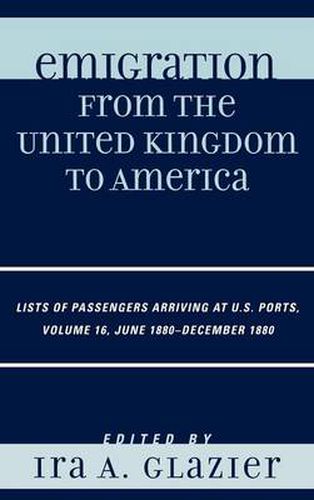 Cover image for Emigration from the United Kingdom to America: Lists of Passengers Arriving at U.S. Ports, June 1880 - December 1880