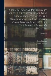 Cover image for A Genealogical Dictionary of the First Settlers of New England Showing Three Generations of Those who Came Before May, 1692, on the Basis of Farmer's Register; Volume 02