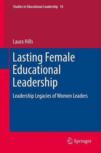 Cover image for Lasting Female Educational Leadership: Leadership Legacies of Women Leaders