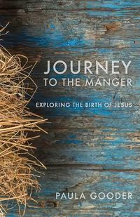 Cover image for Journey to the Manger: Exploring the Birth of Jesus