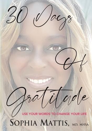 Cover image for 30 Days of Gratitude: Use Your Words to Change Your Life