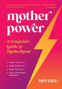 Cover image for Mother Power: A Feminist's Guide to Motherhood