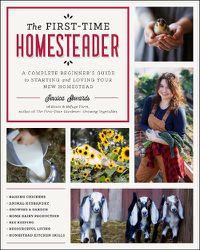 Cover image for The First-Time Homesteader: A complete beginner's guide to starting and loving your new homestead