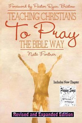 Cover image for Teaching Christians To Pray The Bible Way Revised and Expanded